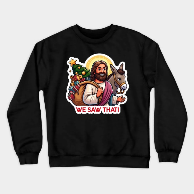 WE SAW THAT Jesus meme Donkey Christmas tree presents Xmas gifts Crewneck Sweatshirt by Plushism